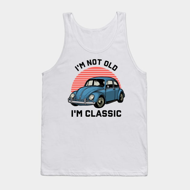 I'm Not Old I'm Classic Car Tank Top by Zakzouk-store